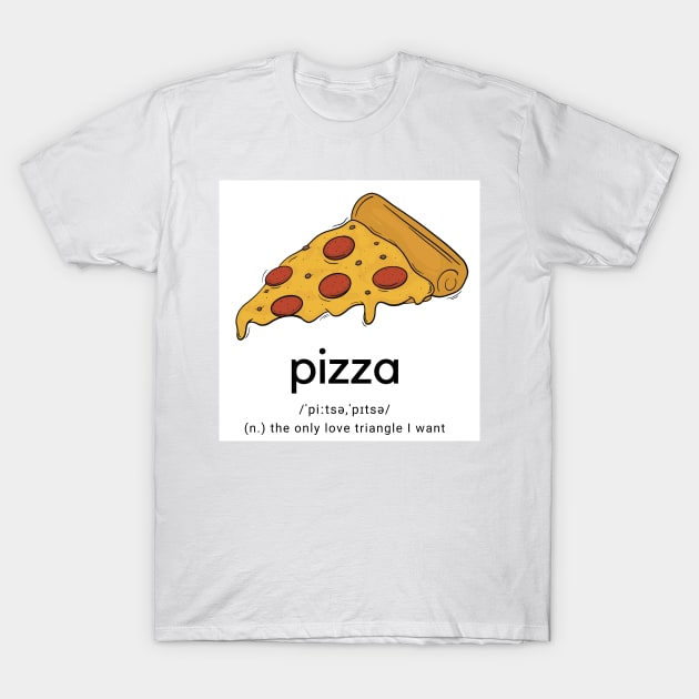 Pizza love triangle dictionary T-Shirt by Holailustra